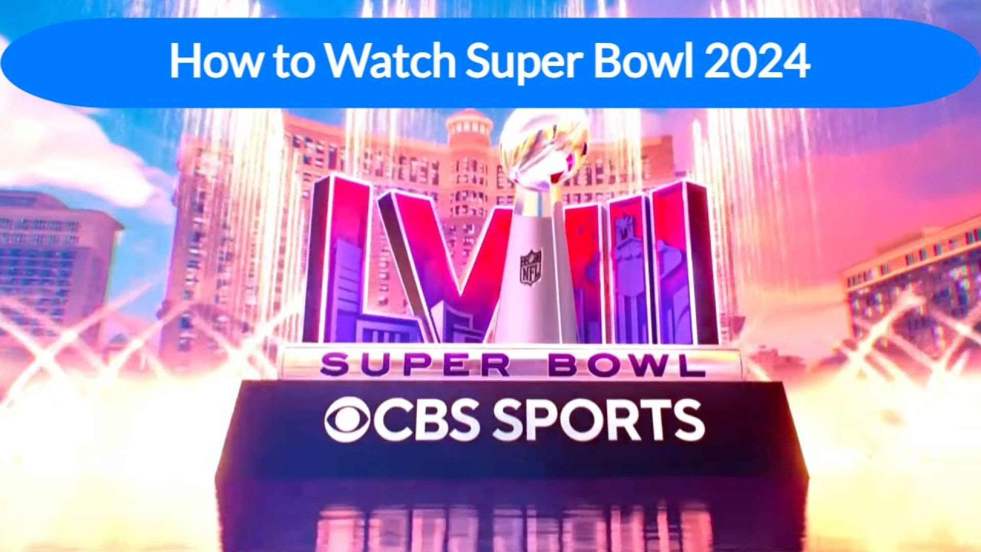 How to Watch Super Bowl 2024 for Free: Tips & Tricks