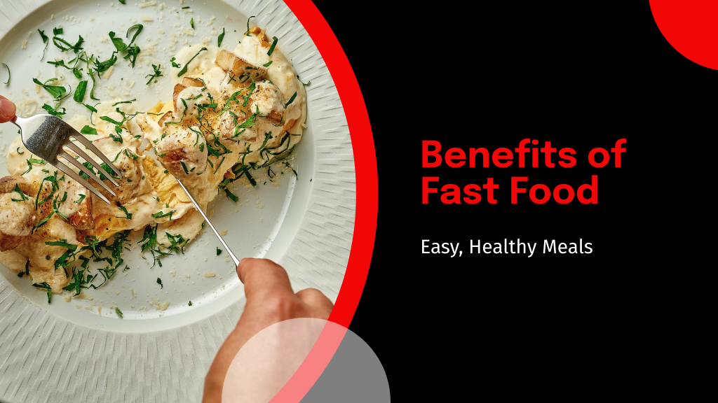 Benefits of Fast Food