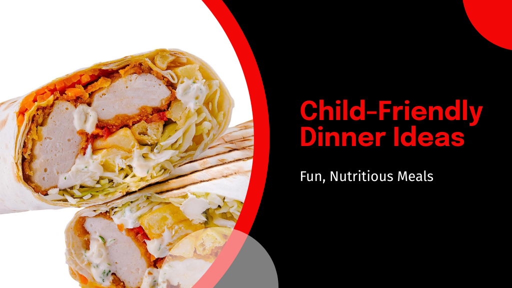 Child-Friendly Dinner Ideas