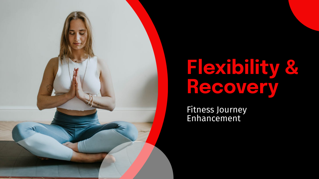 Flexibility and Recovery