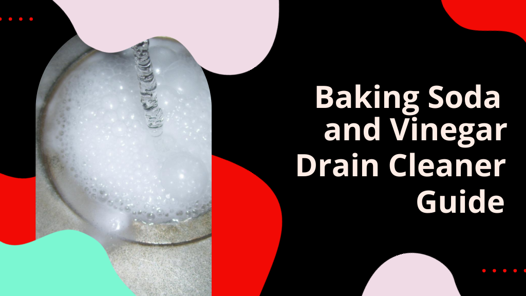 Baking Soda and Vinegar Drain Cleaner Guide