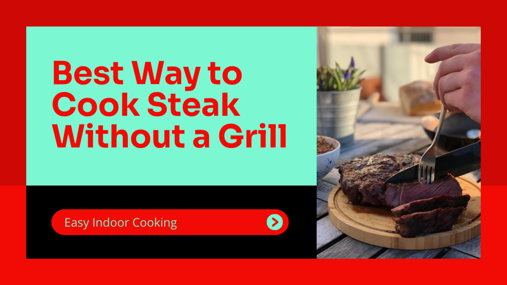 Best Way to Cook Steak Without a Grill