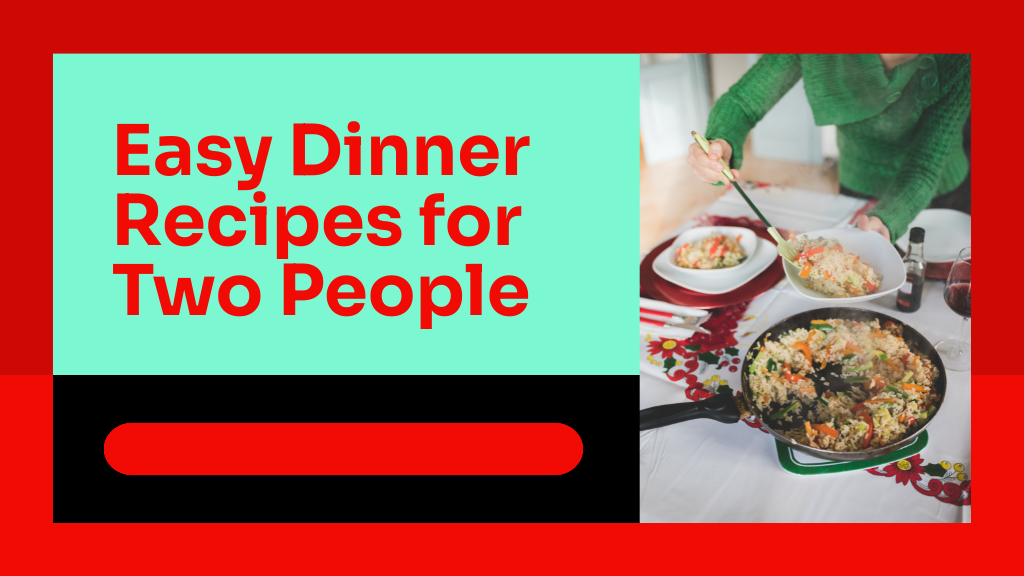 Easy Dinner Recipes for Two People