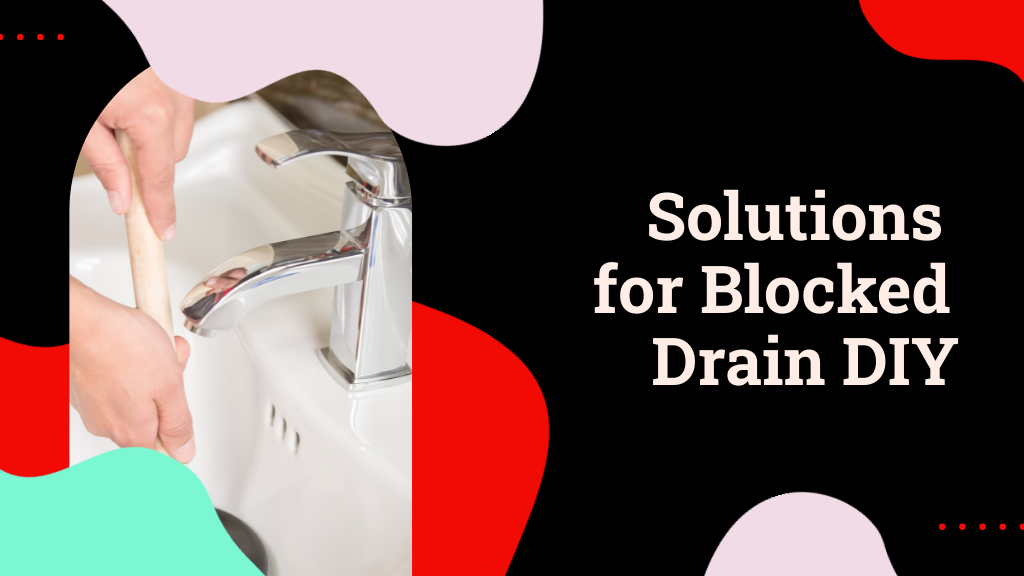 Solutions for Blocked Drain DIY