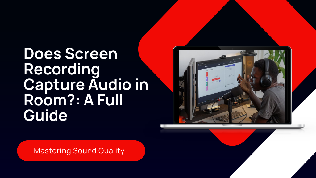 Does Screen Recording Capture Audio in Room A Full Guide