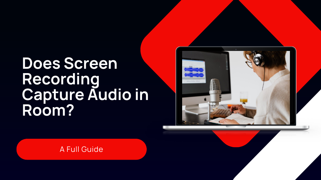 Does Screen Recording Capture Audio in Room