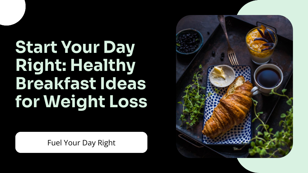 Start Your Day Right Healthy Breakfast Ideas for Weight Loss