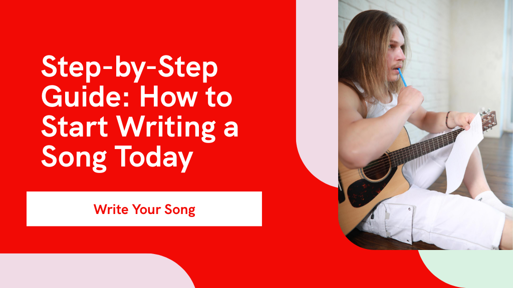 Step-by-Step Guide How to Start Writing a Song Today